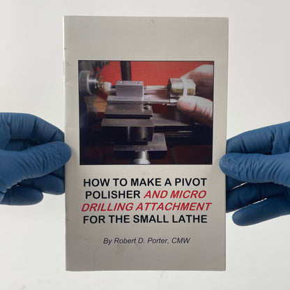 May Lot 92- How to Make a Pivot Polisher And Micro Drilling Attachment for the Small Lathe