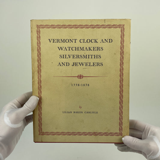 Vermont Clock and Watchmakers Silversmiths and Jewelers 1778-1878