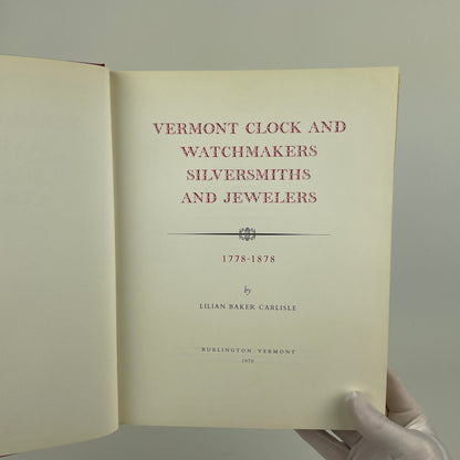 Vermont Clock and Watchmakers Silversmiths and Jewelers 1778-1878